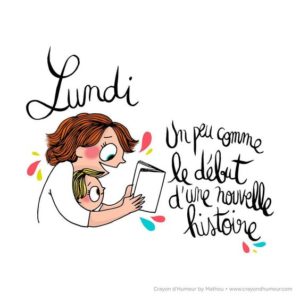 le lundi c est un peu comme le début d'une nouvelle histoire