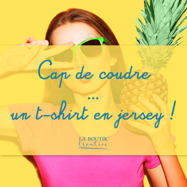 Cap de coudre un t shirt en jersey La Boutik Creative carré