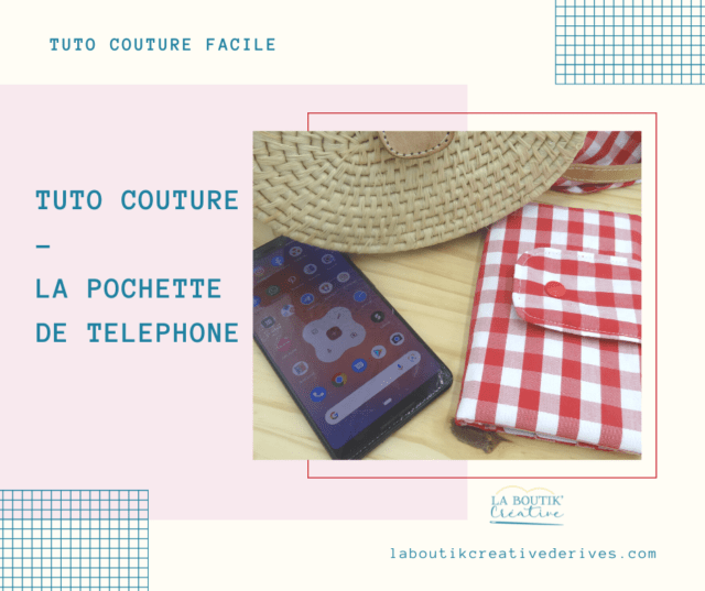 La Pochette de Telephone - un tuto couture La Boutik Creative de Rives