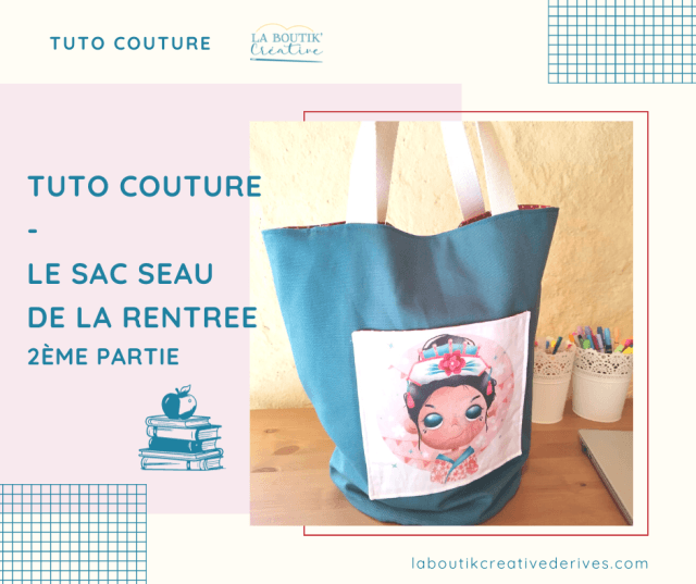 Le sac seau de la rentrée -2EME PARTIE- Tuto couture de la Boutik Creative de Rives